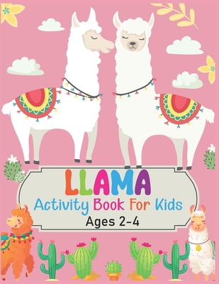 Llama Activity Book For Kids Ages 2-4: A Fun Ki... 1705818234 Book Cover