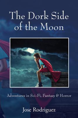 The Dork Side of the Moon: Adventures in Sci-Fi... 147878900X Book Cover