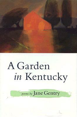 A Garden in Kentucky: Poems 0807120022 Book Cover