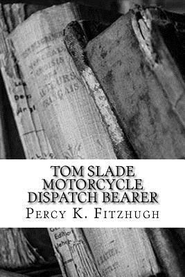 Tom Slade Motorcycle Dispatch Bearer 1983530549 Book Cover