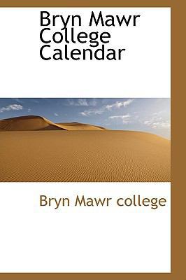Bryn Mawr College Calendar 1110087713 Book Cover