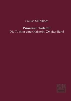 Prinzessin Tartaroff: Die Tochter einer Kaiseri... [German] 3944349946 Book Cover