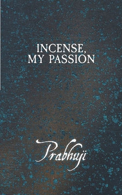 Incense, my Passion B0H87VGLD7 Book Cover