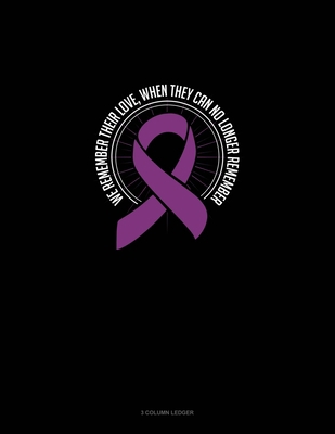 We Remember Their Love, When They Can No Longer... 1675014779 Book Cover