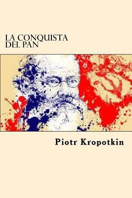 La Conquista del Pan (Spanish Edition) [Spanish] 1546339434 Book Cover