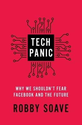 Tech Panic: Why We Shouldn't Fear Facebook and ... 198215960X Book Cover