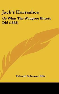 Jack's Horseshoe: Or What the Waugroo Bitters D... 1162121068 Book Cover