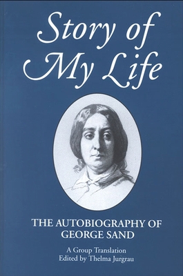 Story of My Life: The Autobiography of George Sand 0791405818 Book Cover