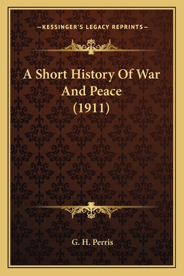 A Short History Of War And Peace (1911) 1164064258 Book Cover