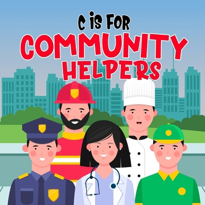 C is For Community Helpers: A Fun Community Her... B0DFMNYJ2J Book Cover