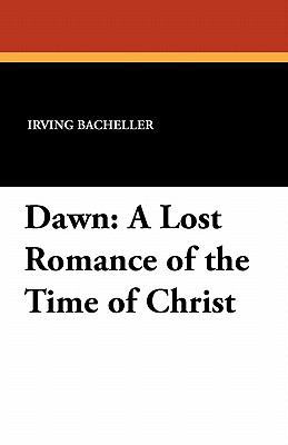 Dawn: A Lost Romance of the Time of Christ 1434410625 Book Cover