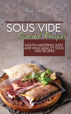 Sous Vide Special Recipes: Mouth-Watering, Easy... 1801739242 Book Cover