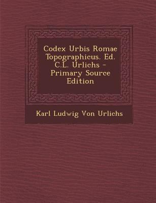 Codex Urbis Romae Topographicus. Ed. C.L. Urlichs [Latin] 1293333255 Book Cover