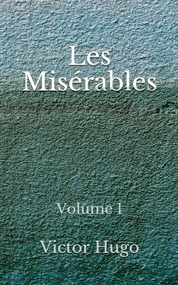 Les Mis?rables: Volume 1: (Aberdeen Classics Co... B08F6YD4R5 Book Cover