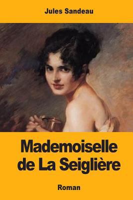 Mademoiselle de La Seiglière [French] 1986998169 Book Cover
