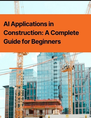 AI Applications in Construction: A Complete Gui... B0D3655RVB Book Cover