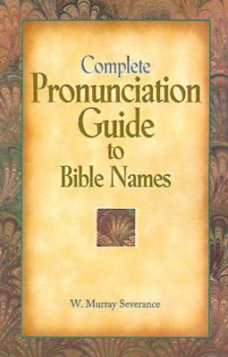 Complete Pronunciation Guide to Bible Names 0824102819 Book Cover