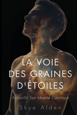 The Starseed Path / La Voie des Graines d'Étoil... [French] B0FS6CH4TH Book Cover