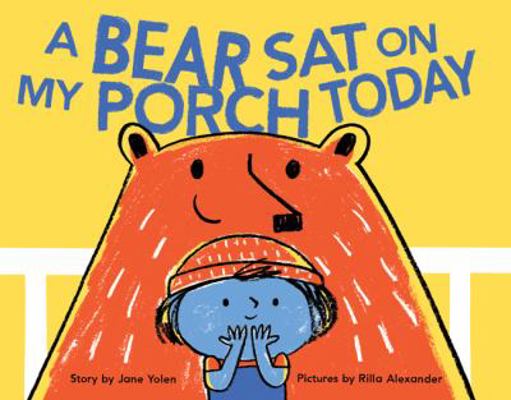 A Bear Sat on My Porch Today: (Story Books for ... 145210249X Book Cover