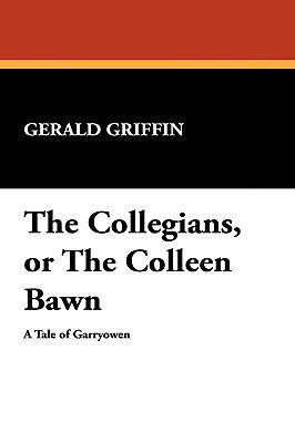 The Collegians, or the Colleen Bawn 1434455645 Book Cover