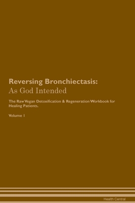 Reversing Bronchiectasis: As God Intended The R... 1395863601 Book Cover
