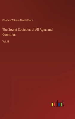 The Secret Societies of All Ages and Countries:... 338537362X Book Cover