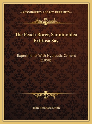 The Peach Borer, Sanninoidea Exitiosa Say: Expe... 1169543545 Book Cover
