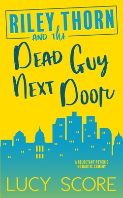 Riley Thorn and the Dead Guy Next Door 1945631686 Book Cover