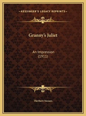 Granny's Juliet: An Impression (1911) 1169435262 Book Cover