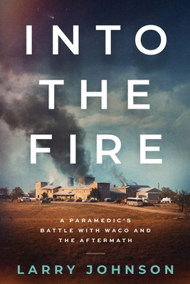 Into the Fire: A Paramedics Battle with Waco an...            Book Cover