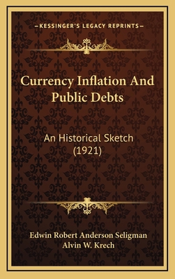 Currency Inflation And Public Debts: An Histori... 1169050573 Book Cover