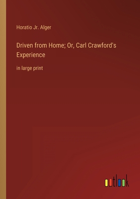 Driven from Home; Or, Carl Crawford's Experienc... 3368253166 Book Cover