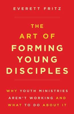 The Art of Forming Young Disciples: Why Youth M... 1622824822 Book Cover