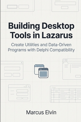 Building Desktop Tools in Lazarus: Create Utili... B0H837D2NY Book Cover