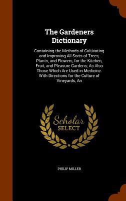The Gardeners Dictionary: Containing the Method... 1345877870 Book Cover