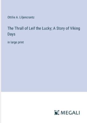 The Thrall of Leif the Lucky; A Story of Viking... 3387032862 Book Cover
