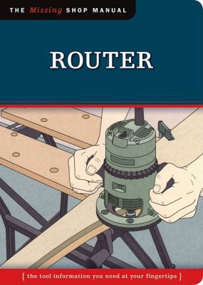 Router: The Tool Information You Need at Your F... 1565234898 Book Cover