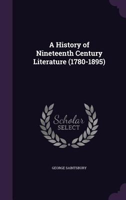 A History of Nineteenth Century Literature (178... 1358270627 Book Cover