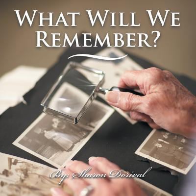 What Will We Remember? 1491890169 Book Cover