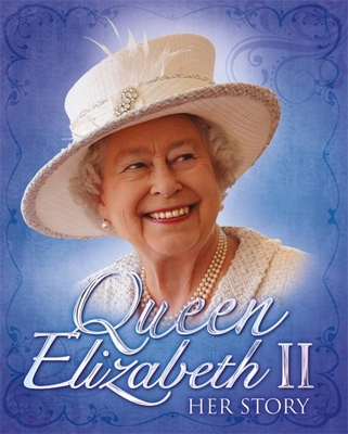 Queen Elizabeth II: Her Story 0750298782 Book Cover