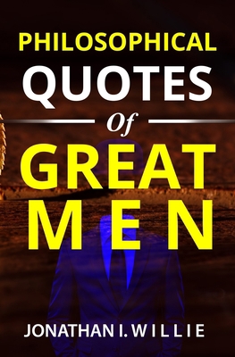 Philosophical Quotes of Great Men 1671582470 Book Cover