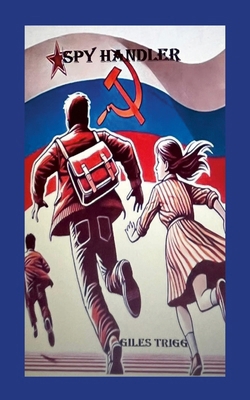 Spy Handler: A William & Selma Thriller 1326607545 Book Cover