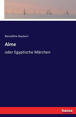 Alme: oder Egyptische Märchen [German] 3741164860 Book Cover