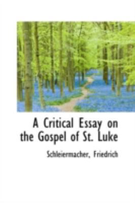 A Critical Essay on the Gospel of St. Luke 1113153156 Book Cover