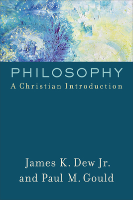Philosophy: A Christian Introduction 0801097991 Book Cover