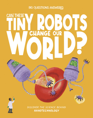 Can These Tiny Robots Change Our World?: Discov... 183569148X Book Cover
