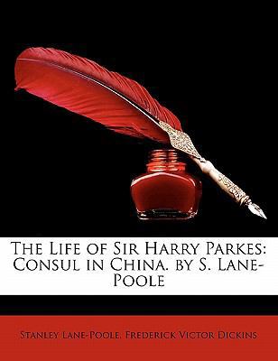 The Life of Sir Harry Parkes: Consul in China. ... 1142198367 Book Cover