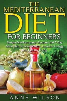 The Mediterranean Diet for Beginners: Simple Me... 154125581X Book Cover