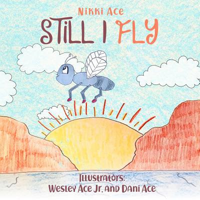 Still I Fly: Designed to help children build co... 0578475634 Book Cover