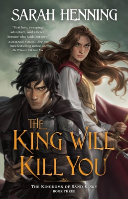 The King Will Kill You: The Kingdoms of Sand & ... 1250841038 Book Cover